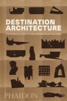 Destination architecture. The essential guide to 1000 contemporary buildings. Ediz. illustrata