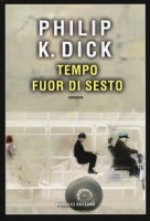 Tempo fuor di sesto - Dick Philip K.