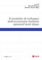 Il modello di sviluppo dell'economia italiana quarant'anni dopo - Marcello Messori, Damiano Bruno Silipo