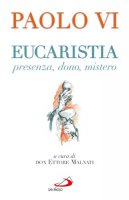 Eucaristia. Presenza, dono, mistero - Paolo VI