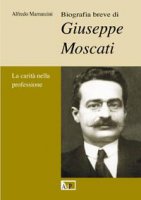 Biografia breve di Giuseppe Moscati - Alfredo Marranzini S.I.