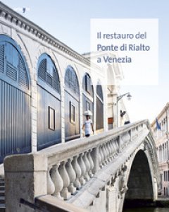 Copertina di 'Il restauro del Ponte di Rialto a Venezia'