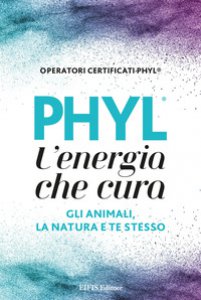 Copertina di 'PHYL l'energia che cura gli animali, la natura e te stesso'