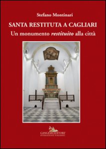 Copertina di 'Santa Restituta a Cagliari. Un monumento restituito alla citt. Ediz. illustrata'