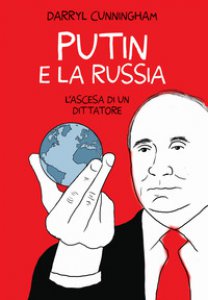 Copertina di 'Putin e la Russia. L'ascesa di un dittatore'