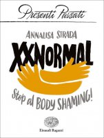 XXNormal. Stop al body shaming! - Annalisa Strada