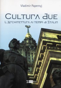 Copertina di 'Cultura due. L'architettura ai tempi di Stalin'