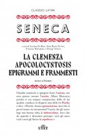 La clemenza-Apocolocyntosys-Epigrammi-Frammenti - Lucio Anneo Seneca
