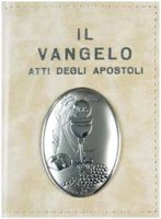 Il vangelo. Atti degli apostoli. Immagine del Calice in placca d'argento - AA. VV