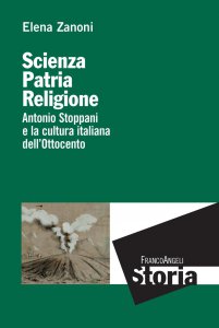 Copertina di 'Scienza, patria e religione. Antonio Stoppani e la cultura italiana dell'Ottocento'