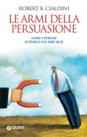 Le armi della persuasione - Robert B. Cialdini
