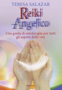Copertina di 'Reiki angelico. Una guida di autoterapia per tutti gli aspetti della vita'