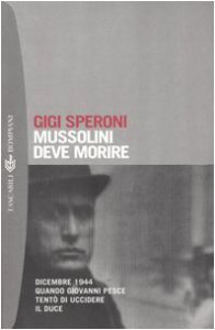 Copertina di 'Mussolini deve morire. Dicembre 1944 quando Giovanni Pesce tentò di uccidere il duce'