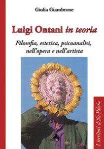Copertina di 'Luigi Ontani in teoria. Filosofia, estetica, psicoanalisi nell'opera e nell'artista'