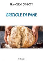 Briciole di pane - Francesco Zambotti