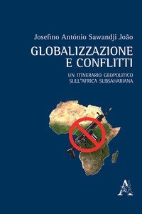 Copertina di 'Globalizzazione e conflitti. Un itinerario geopolitico sull'Africa subsahariana'