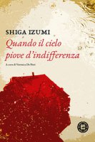 Quando il cielo piove d'indifferenza - Shiga Izumi