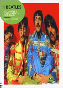 Copertina di 'I Beatles. Sgt. Pepper's lonely hearts club band'