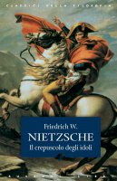Il crepuscolo degli idoli - Friedrich W. Nietzsche