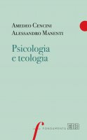 Psicologia e teologia - Amedeo Cencini, Alessandro Manenti