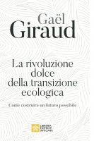 La rivoluzione dolce della transizione ecologica - Gaël Giraud