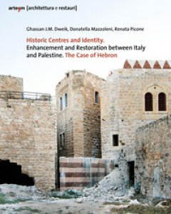 Copertina di 'Historic centres and identity. Enhancement and restoration between Italy and Palestine. The case of Hebron'