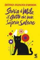 Storia di Milo, il gatto che non sapeva saltare - Rizzacasa D'Orsogna Costanza