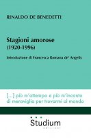 Stagioni amorose (1920-1996) - Rinaldo De Benedetti