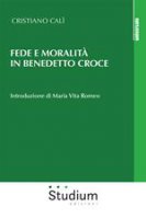 Fede e moralità in Benedetto Croce - Cristiano Calì