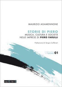 Copertina di 'Storie di Piero. Musica, cultura e societ nelle imprese di Piero Farulli'