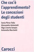 Che cos'è l'apprendimento? Le concezioni degli studenti - Perez Tello Sonia,  Antonietti Alessandro,  Marchetti Antonella