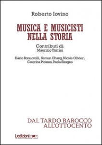 Copertina di 'Musica e musicisti nella storia. Dal tardo Barocco e all'Ottocento'