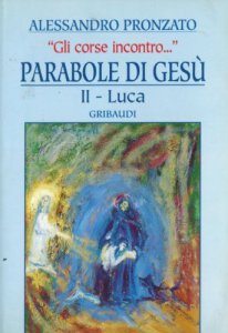 Copertina di 'Parabole di Ges [vol_2] / Luca. Gli corse incontro...'