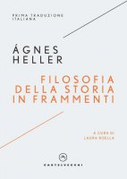 Filosofia della storia in frammenti - Ágnes Heller