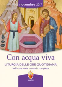 Copertina di 'Con acqua viva. Liturgia delle Ore quotidiana. Novembre 2017'