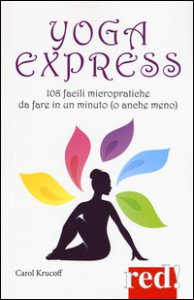 Copertina di 'Yoga express. 108 facili micropratiche da fare in un minuto (o anche mno)'