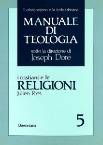 Copertina di 'Manuale di teologia [vol_5] / I cristiani e le religioni. Dagli Atti degli Apostoli al Vaticano II'