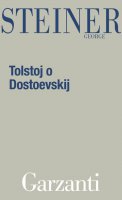 Tolstoj o Dostoevskij - George Steiner
