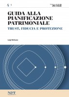 Guida alla Pianificazione Patrimoniale 4 - TRUST, FIDUCIA E PROTEZIONE - Luigi Belluzzo