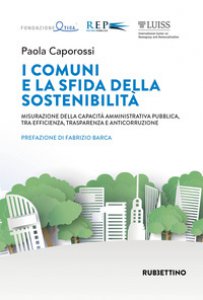 Copertina di 'I comuni e la sfida della sostenibilit. Misurazione della capacit amministrativa pubblica, tra efficienza, trasparenza e anticorruzione'