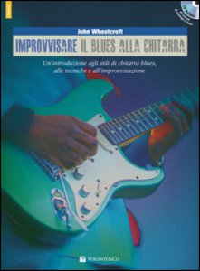 Copertina di 'Improvvisare il blues alla chitarra. Con CD Audio'