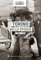 Torino Belle Époque 1900-1915. Ediz. illustrata - Bassignana Pier Luigi