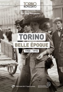 Copertina di 'Torino Belle poque 1900-1915. Ediz. illustrata'
