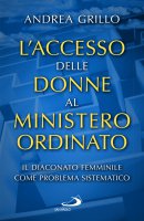 L'accesso delle donne al ministero ordinato - Andrea Grillo