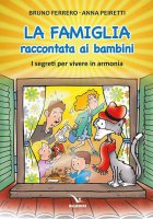 La famiglia raccontata ai bambini - Bruno Ferrero, Anna Peiretti