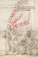 Lumen, imago, pictura. La luce nella storia dell'ottica e nella rappresentazione visiva da Giotto a Caravaggio