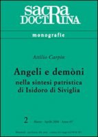 Angeli e demni nella sintesi patristica di Isidoro di Siviglia - Carpin Attilio