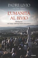 L'umanità al bivio - Livio Fanzaga , Diego Manetti