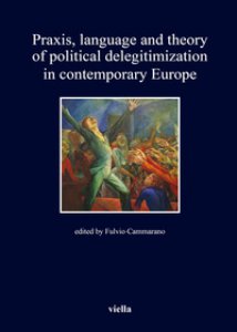 Copertina di 'Praxis, language and theory of political delegitimization in contemporary Europe'