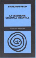 La seduzione sessuale infantile - Freud Sigmund